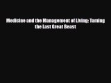 Read Medicine and the Management of Living: Taming the Last Great Beast PDF Full Ebook