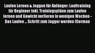 Download Laufen Lernen & Joggen für Anfänger: Lauftraining für Beginner inkl. Trainingspläne