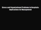 Read Stress and Organizational Problems in Hospitals: Implications for Management PDF Online