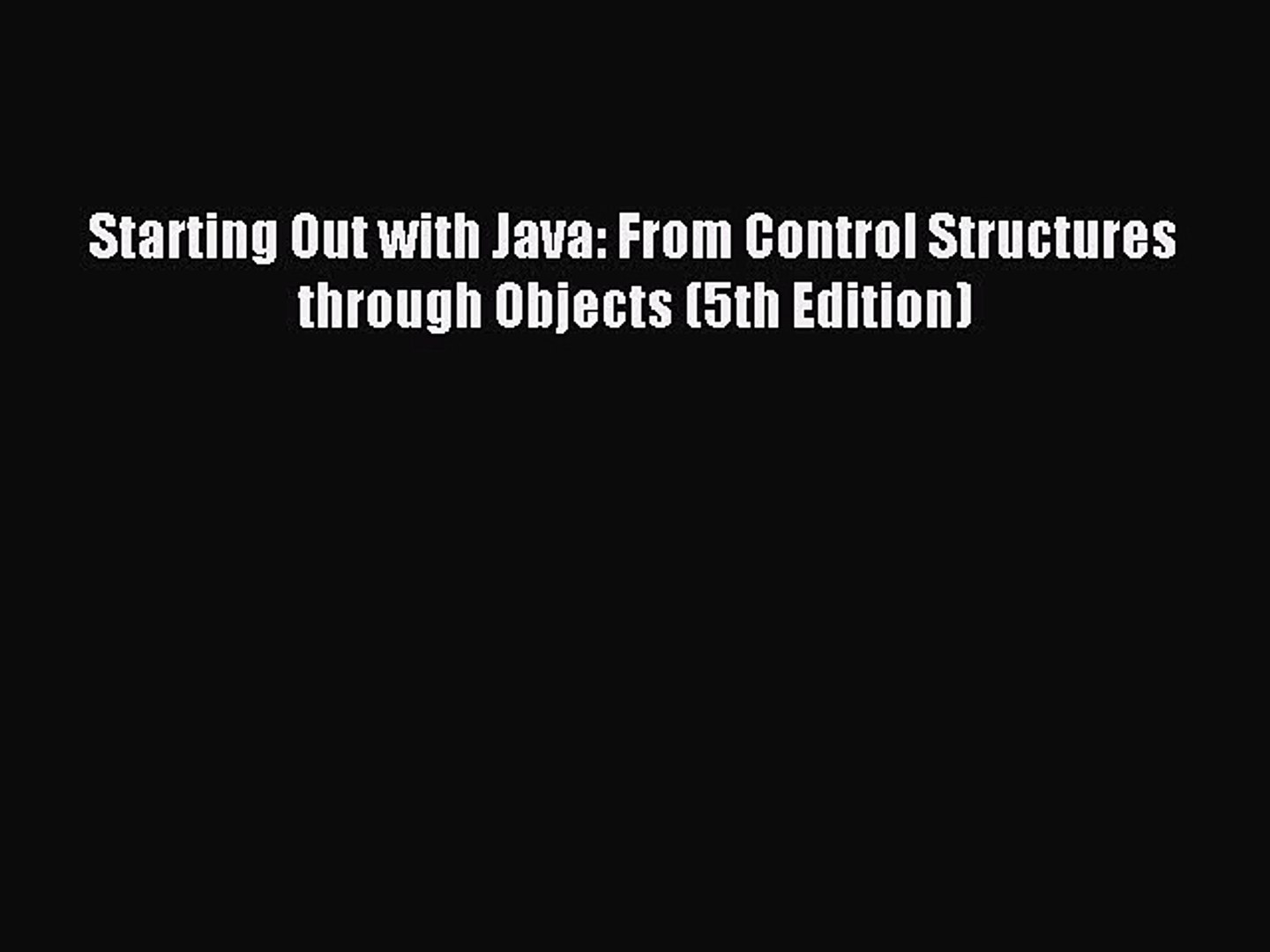 Download Starting Out with Java: From Control Structures through Objects (5th Edition) PDF