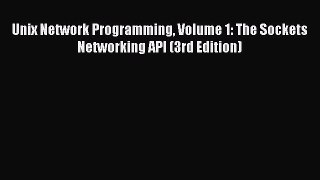 Read Unix Network Programming Volume 1: The Sockets Networking API (3rd Edition) ebook textbooks