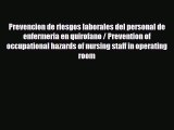 Read Prevencion de riesgos laborales del personal de enfermeria en quirofano / Prevention of