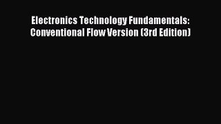Download Electronics Technology Fundamentals: Conventional Flow Version (3rd Edition) PDF Free