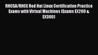 Read RHCSA/RHCE Red Hat Linux Certification Practice Exams with Virtual Machines (Exams EX200