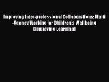 Read Improving Inter-professional Collaborations: Multi-Agency Working for Children's Wellbeing