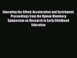 Read Educating the Gifted: Acceleration and Enrichment. Proceedings from the Hyman Blumberg