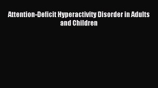 Download Attention-Deficit Hyperactivity Disorder in Adults and Children PDF Free