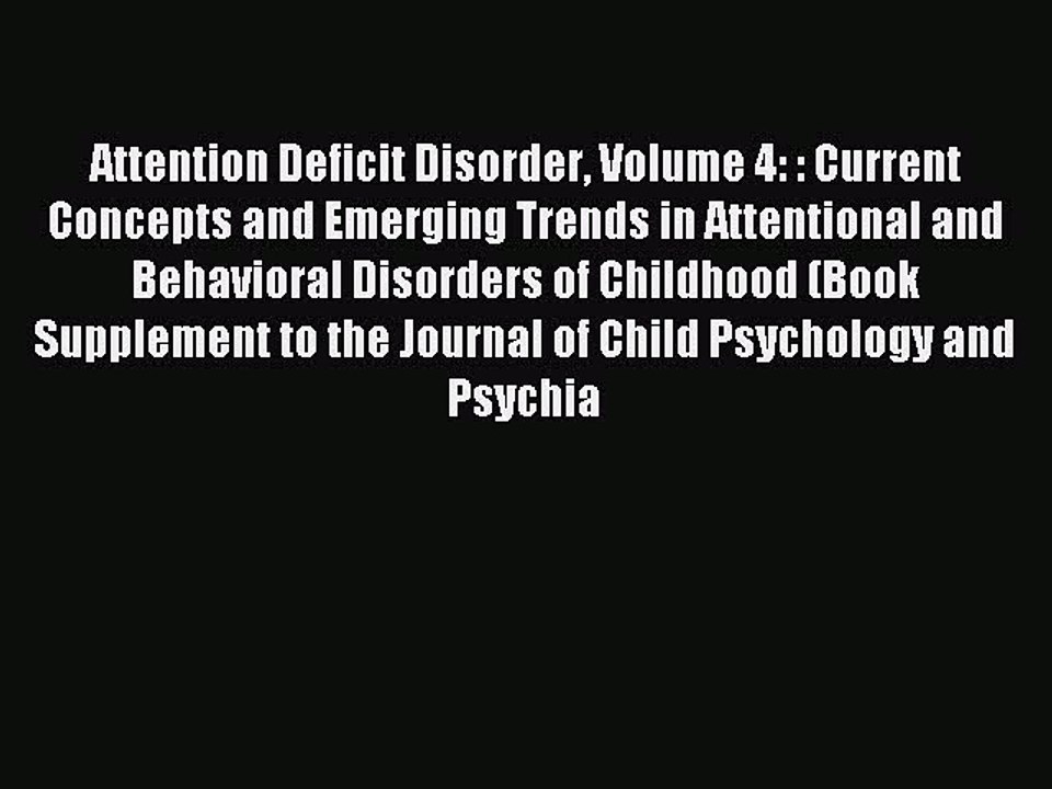 Download Attention Deficit Disorder Volume 4: : Current Concepts and Emerging Trends in Attentional