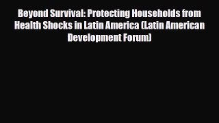 Read Beyond Survival: Protecting Households from Health Shocks in Latin America (Latin American