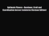 Read Optimale Fitness - Ausdauer Kraft und Koordination besser trainieren (German Edition)