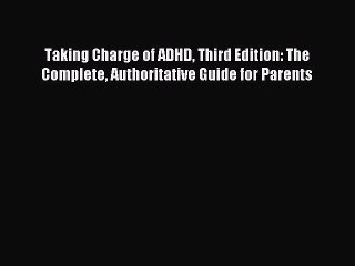 Read Taking Charge of ADHD Third Edition: The Complete Authoritative Guide for Parents Ebook
