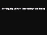 Read Blue Sky July: A Mother's Story of Hope and Healing Ebook Free