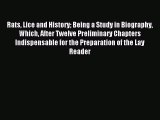 Read Rats lice and history: Being a study in biography which after twelve preliminary chapters