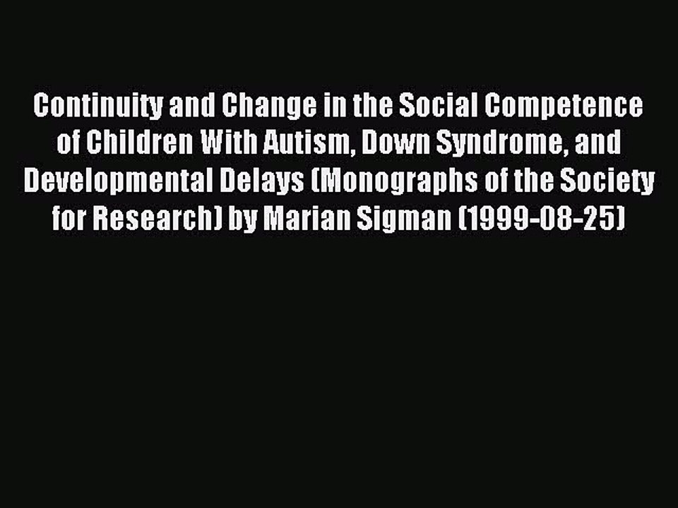 Read Continuity and Change in the Social Competence of Children With Autism Down Syndrome and