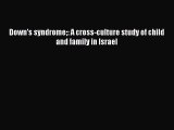 Download Down's syndrome: A cross-culture study of child and family in Israel Ebook Free