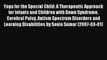 Download Yoga for the Special Child: A Therapeutic Approach for Infants and Children with Down