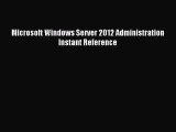 Download Microsoft Windows Server 2012 Administration Instant Reference PDF Free