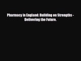 Download Pharmacy in England: Building on Strengths - Delivering the Future. PDF Online