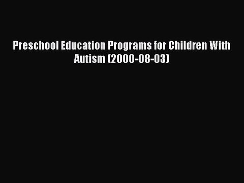 Read Preschool Education Programs for Children With Autism (2000-08-03) Ebook Free
