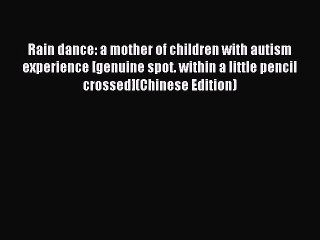 Read Rain dance: a mother of children with autism experience [genuine spot. within a little