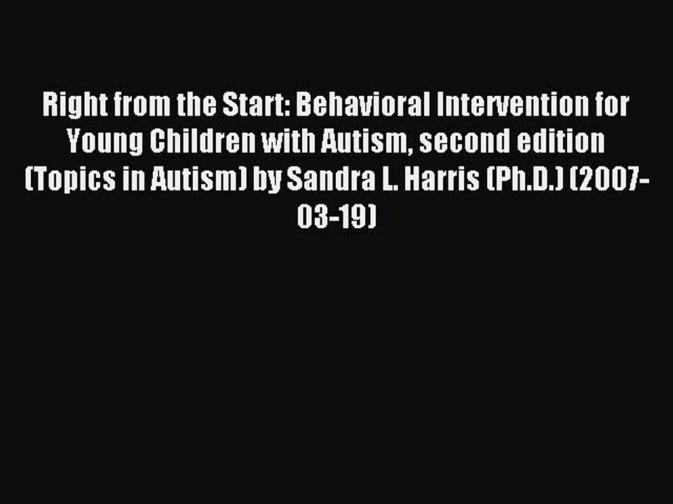 Read Right from the Start: Behavioral Intervention for Young Children with Autism second edition