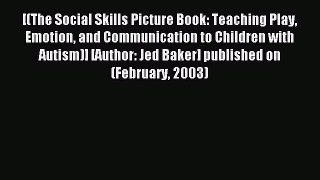 Download [(The Social Skills Picture Book: Teaching Play Emotion and Communication to Children