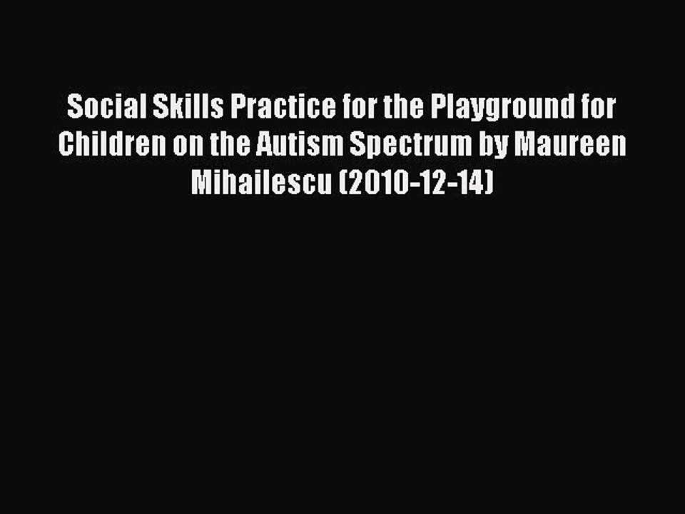 Read Social Skills Practice for the Playground for Children on the Autism Spectrum by Maureen