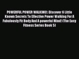 Read POWERFUL POWER WALKING!: Discover 6 Little Known Secrets To Effective Power Walking For