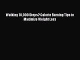 Download Walking 10000 Steps? Calorie Burning Tips to Maximize Weight Loss Ebook Free