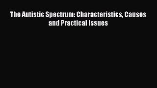 Read The Autistic Spectrum: Characteristics Causes and Practical Issues Ebook Free