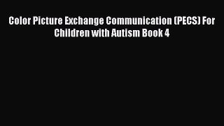 Download Color Picture Exchange Communication (PECS) For Children with Autism Book 4 Ebook