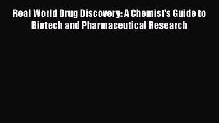 PDF Real World Drug Discovery: A Chemist's Guide to Biotech and Pharmaceutical Research Free
