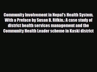 Read Community Involvement in Nepal's Health System. With a Preface by Susan B. Rifkin.: A