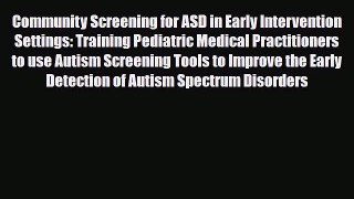 Read Community Screening for ASD in Early Intervention Settings: Training Pediatric Medical