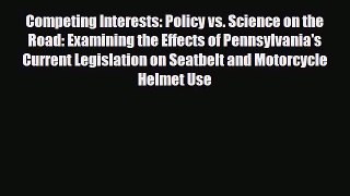 Read Competing Interests: Policy vs. Science on the Road: Examining the Effects of Pennsylvania's