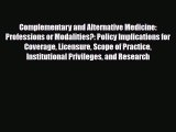 Download Complementary and Alternative Medicine: Professions or Modalities?: Policy Implications
