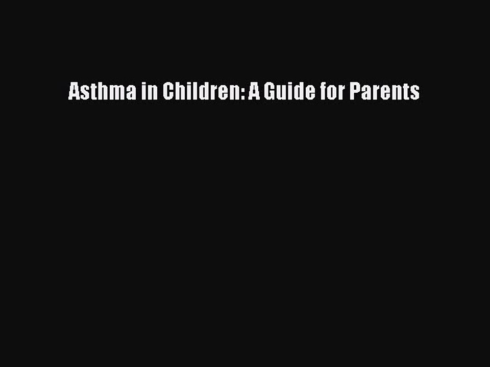 Read Asthma in Children: A Guide for Parents Ebook Free