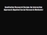 [Download] Qualitative Research Design: An Interactive Approach (Applied Social Research Methods)