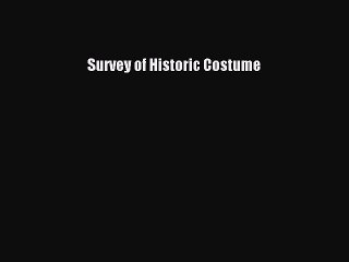 Read Survey of Historic Costume Ebook Free