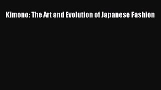 Read Kimono: The Art and Evolution of Japanese Fashion PDF Online