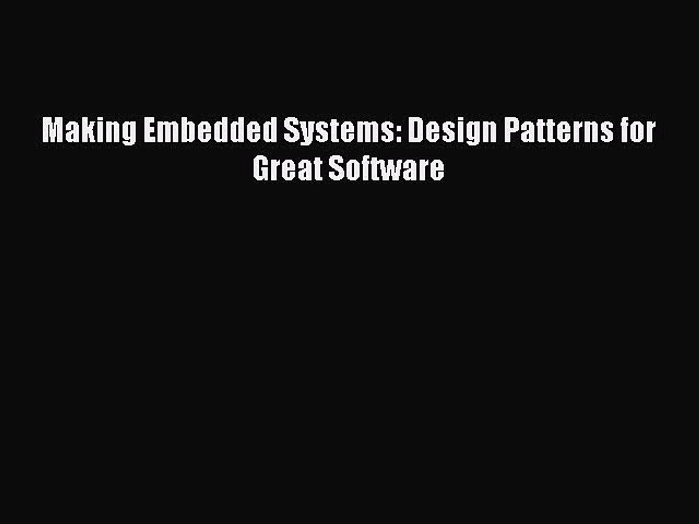 Read Making Embedded Systems: Design Patterns for Great Software ebook textbooks