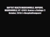 Read BAPTIST HEALTH MADISONVILLE HOPKINS MADISONVILLE KY  42431: Scores & Ratings (1 October