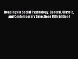 Download Readings in Social Psychology: General Classic and Contemporary Selections (8th Edition)