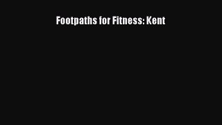 Download Footpaths for Fitness: Kent Ebook Free