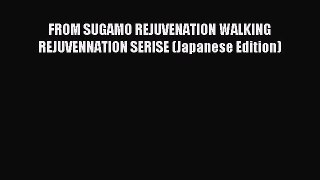 Read FROM SUGAMO REJUVENATION WALKING REJUVENNATION SERISE (Japanese Edition) Ebook Free