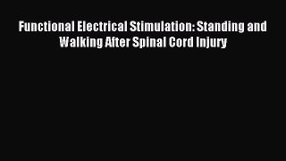 Read Functional Electrical Stimulation: Standing and Walking After Spinal Cord Injury Ebook