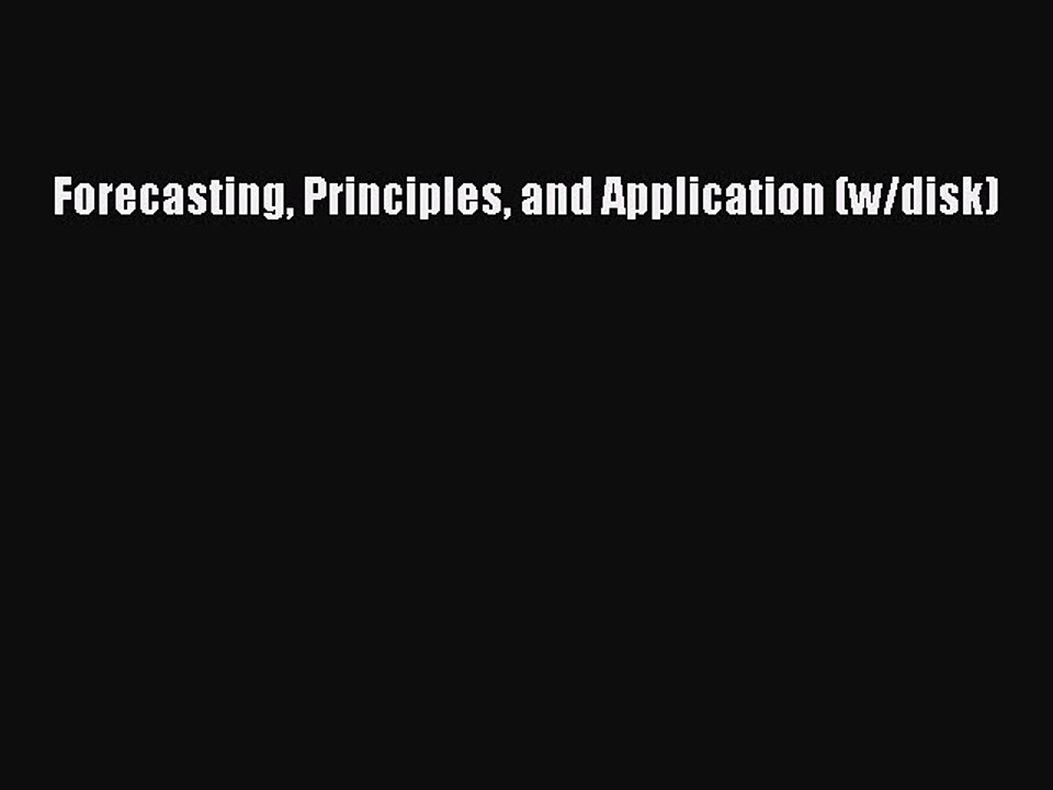 PDF Forecasting Principles and Application (w/disk) [Download] Full Ebook