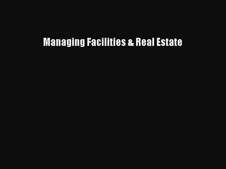 PDF Managing Facilities & Real Estate [Download] Full Ebook