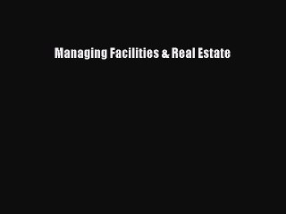 PDF Managing Facilities & Real Estate [Download] Full Ebook