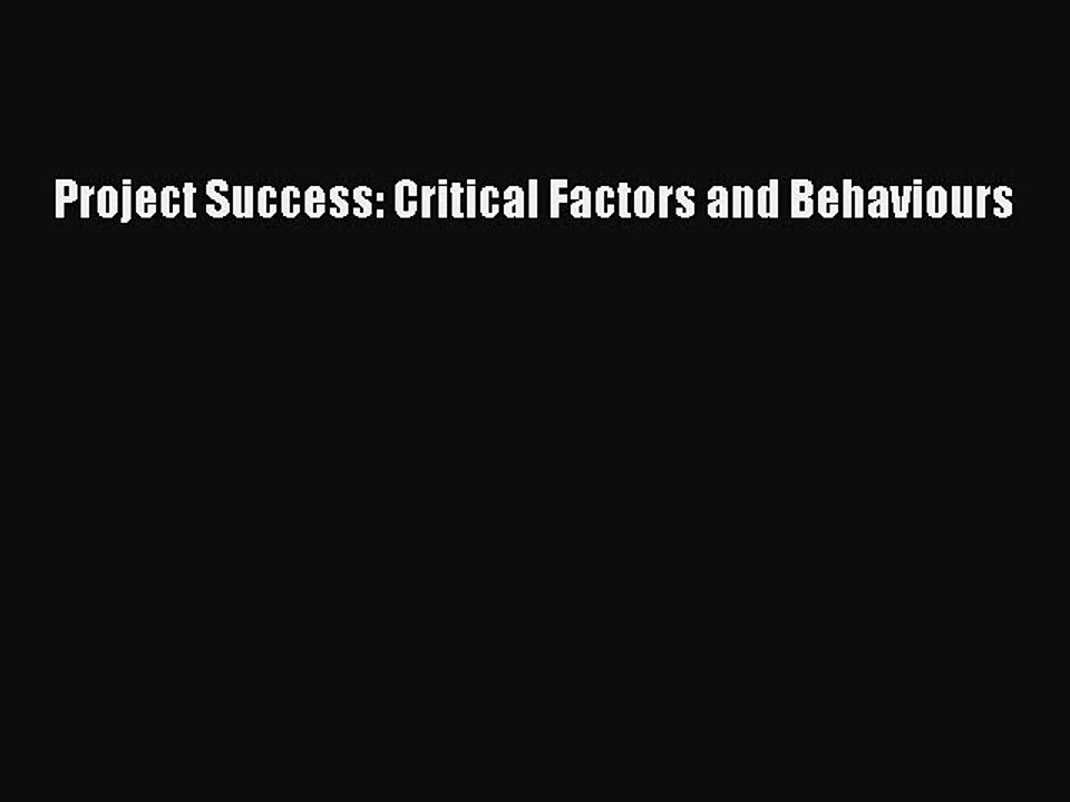 Download Project Success: Critical Factors and Behaviours [Read] Full Ebook